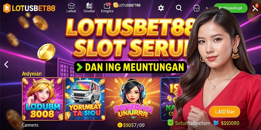 Tampilan menawan dan gameplay seru di LOTUSBET88.
